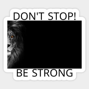 DON'T STOP ,BE STRONG,STRONG LION Sticker